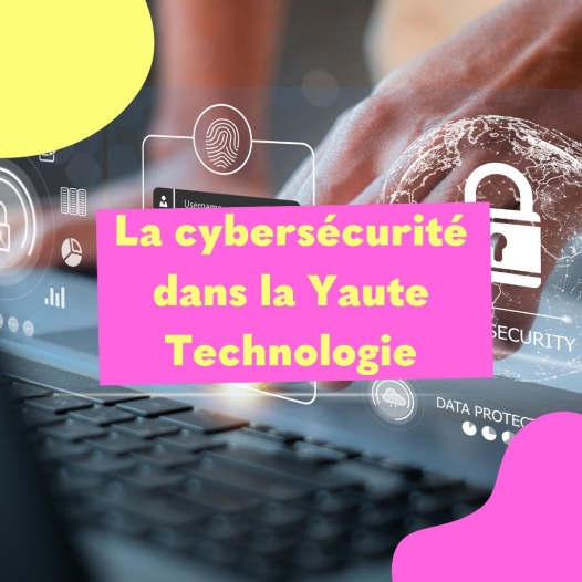 La cybersécurité dans la Yaute Technologie