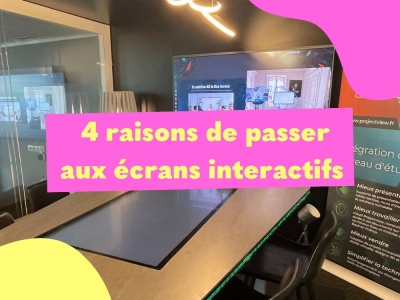 4 raison de passer aux écrans interactif