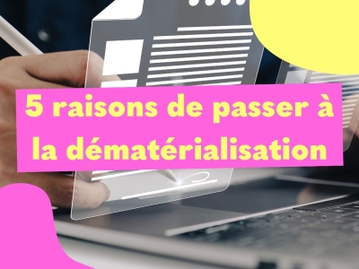 5 raison de passer à la dématérialisation